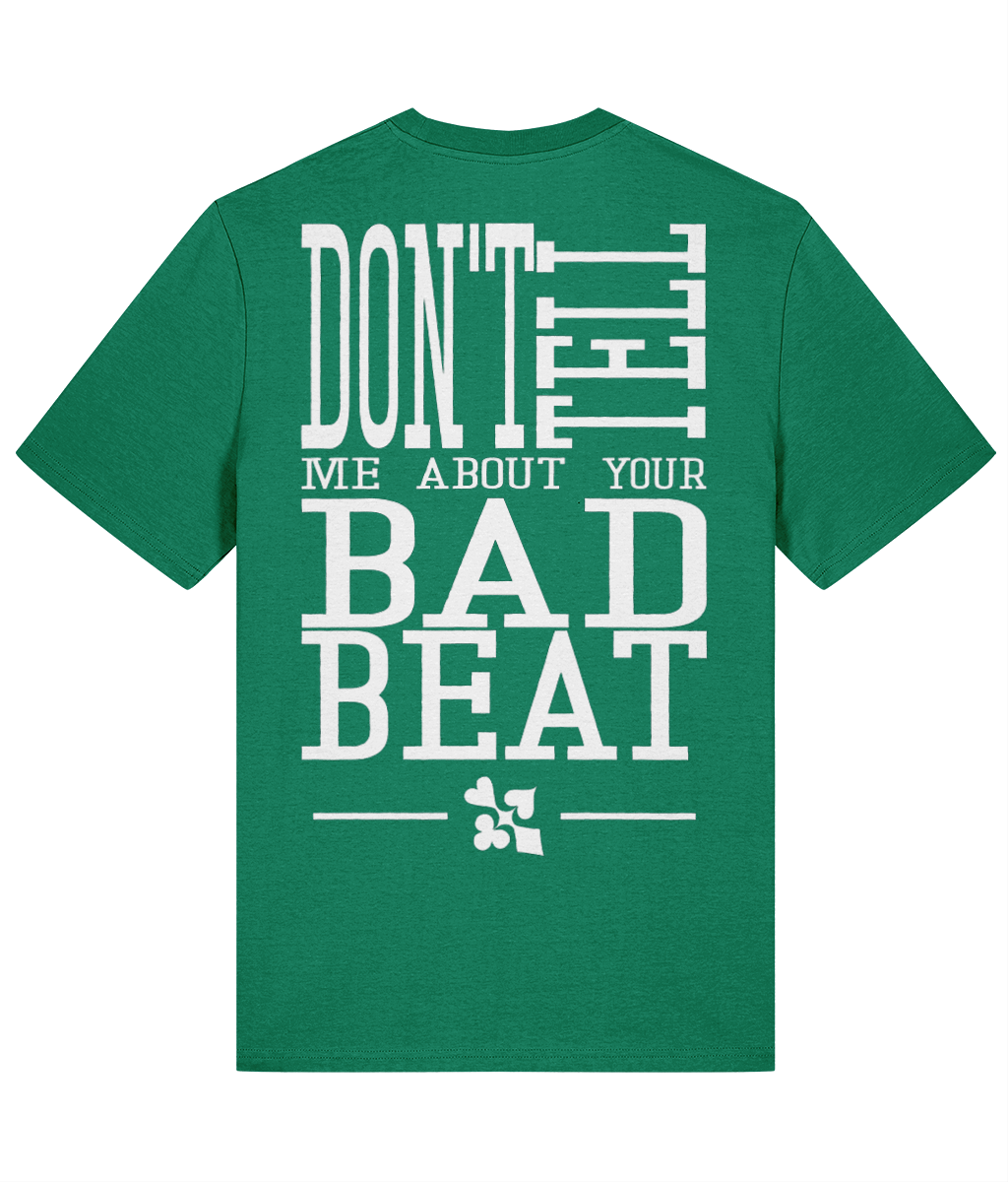 DON’T TELL ME ABOUT YOUR BAD BEAT T-shirt in Verdant Green – back print