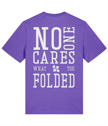 NO ONE CARES WHAT YOU FOLDED