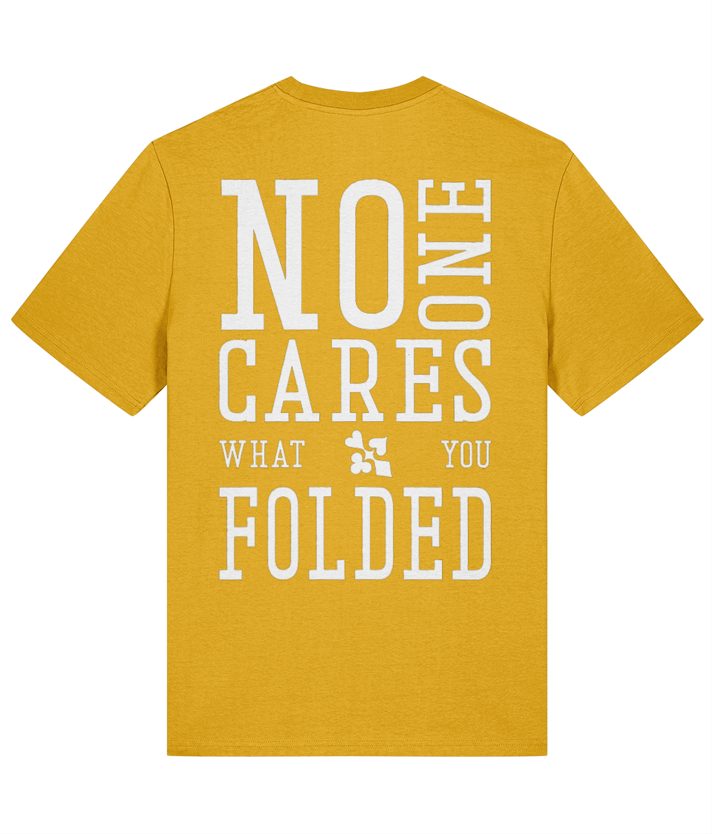 NO ONE CARES WHAT YOU FOLDED