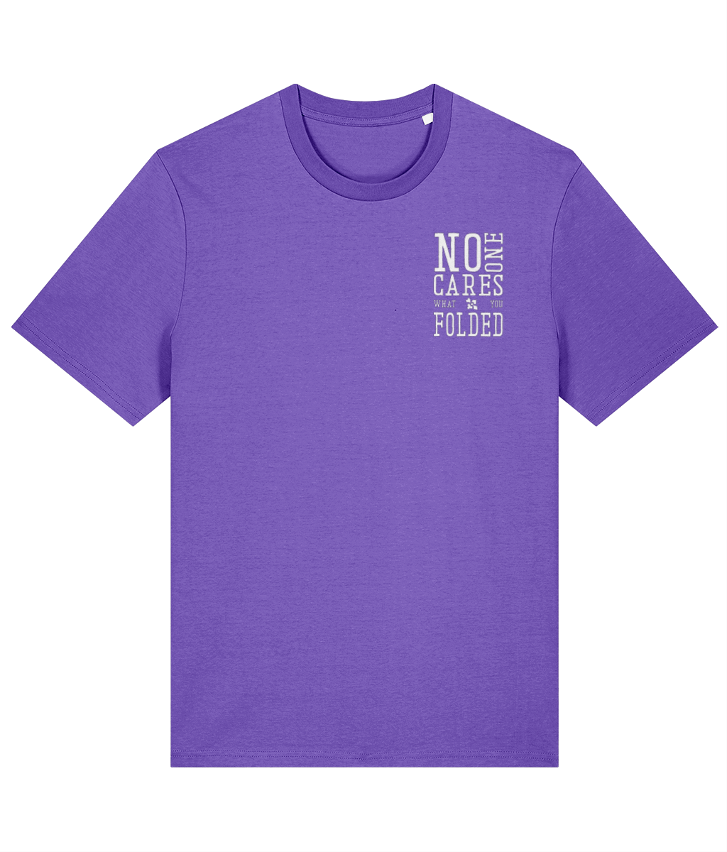 NO ONE CARES WHAT YOU FOLDED