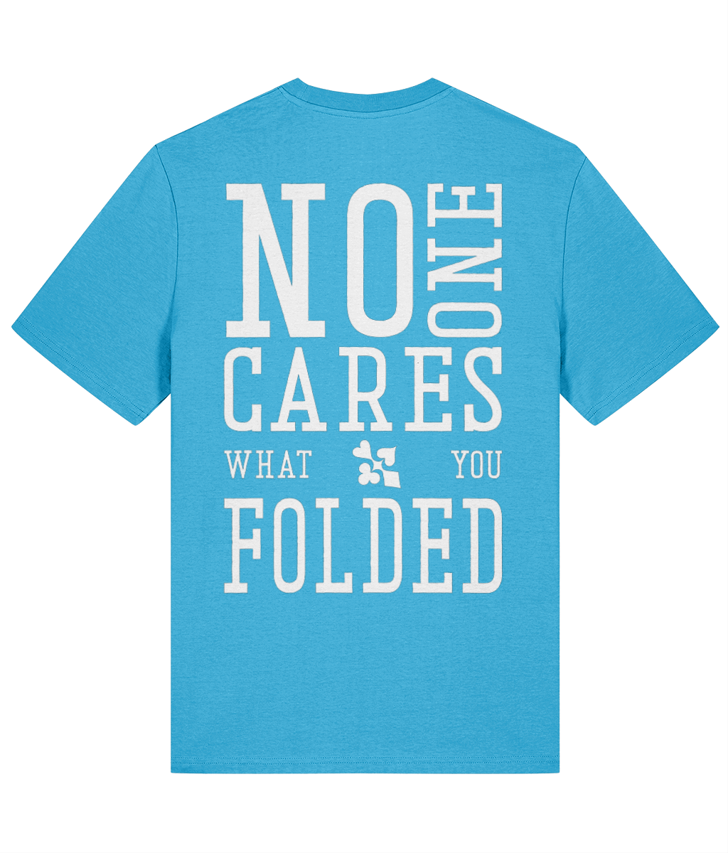 NO ONE CARES WHAT YOU FOLDED T-shirt — Aqua Blue back