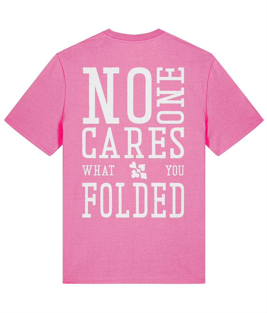 NO ONE CARES WHAT YOU FOLDED T-shirt — Bubble Pink back