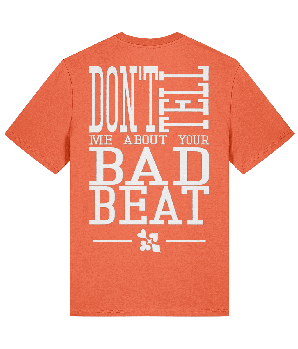 DON’T TELL ME ABOUT YOUR BAD BEAT T-shirt in Fiesta orange – back print